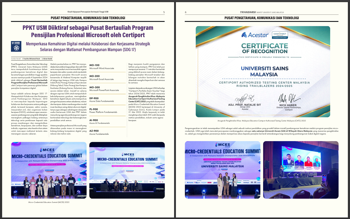 6 TRANSMISI NARATIF UNIVERSITI SAINS MALAYSIA PUSAT PENGETAHUAN, KOMUNIKASI DAN TEKNOLOGI Anugerah Pengiktirafan Khas: Malaysia Education Certiport Authorized Testing Center Malaysia (CATC) 2025